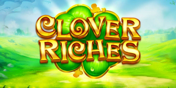 Cara Mengunci Big Win Slot Clover Riches Pakai Teknik Putaran Cara Mengunci Big Win Slot Clover Riches Pakai Teknik Putaran
